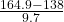 \frac{164.9 - 138}{9.7}