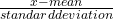 \frac{x - mean}{standard deviation}