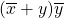 (\overline{x}+y)\overline{y}