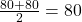 \frac{80+80}{2} = 80