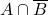  A\cap \overline{B}