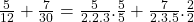 \frac{5}{12}+\frac{7}{30}=\frac{5}{2.2.3}.\frac{5}{5}+\frac{7}{2.3.5}.\frac{2}{2}