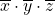 \overline{x}\cdot \overline{y}\cdot\overline{z}