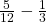 \frac{5}{12} - \frac{1}{3}