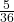 \frac{5}{36}