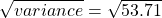 \sqrt{variance}=\sqrt{53.71}