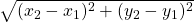 \sqrt{(x_2-x_1)^2+(y_2-y_1)^2}