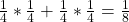 \frac{1}{4} \ast \frac{1}{4} +  \frac{1}{4} \ast \frac{1}{4} = \frac{1}{8}