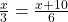 \frac{x}{3} = \frac{x + 10}{6}