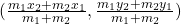 (\frac{m_1x_2+m_2x_1}{m_1+m_2},\frac{m_1y_2+m_2y_1}{m_1+m_2})