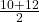 \frac{10+12}{2}