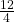 \frac{12}{4}