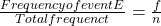 \frac{Frequency of event E}{Total frequenct} = \frac{f}{n}